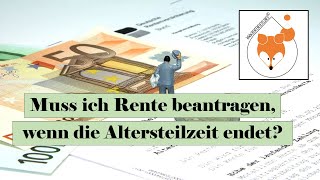 Muss ich Rente beantragen wenn die Altersteilzeit endet [upl. by Thgiwed]