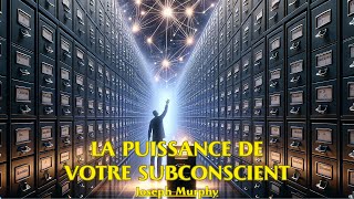 LA PUISSANCE DE VOTRE SUBCONSCIENT  Joseph Murphy  LIVRE AUDIO [upl. by Esiuqcaj52]