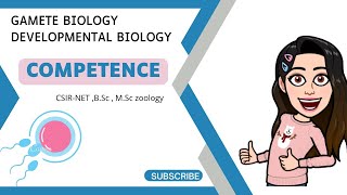 Competence in Tissues Gamete Biology Dev Biology  BSc MSc Zoology CSIRNET Life sciences [upl. by Schlessinger]