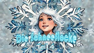 Die Schneeflocke Teil 4 [upl. by Putscher252]