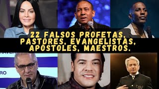 22 Falsos profetas pastores evangelistas apóstoles maestros [upl. by Devinna]