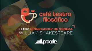 Café Teatro Filosófico  Tema O Mercador de Veneza [upl. by Namrehs]