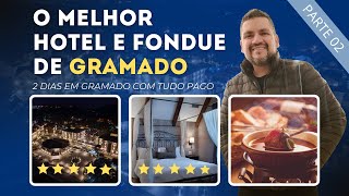 O Melhor Hotel e Fondue de Gramado  Com Tudo Pago  2ª Parte [upl. by Loseff87]