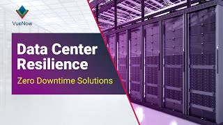 Data Center Resilience  Zero Downtime Solutions  VueNow [upl. by Brest]