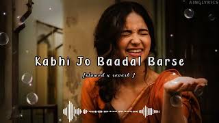 Kabhi jo baadal barse slowed x reverb l romentic love song lyrics 💕 [upl. by Loralee]