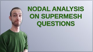 Electronics Nodal Analysis on Supermesh Questions [upl. by Aronoh]