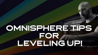 EXPLORATIONS  Omnisphere Tips for Leveling Up [upl. by Vanden952]