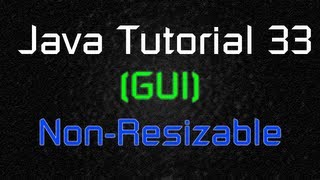 Java Tutorial 33 GUI  NonResizable window [upl. by Altis]