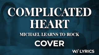 Complicated Heart  Michael Learns to Rock Cover by Paul De La Torre [upl. by Beale]