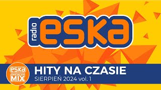 ESKA Hity na Czasie  Sierpień 2024 vol 1 – oficjalny mix Radia ESKA [upl. by Caraviello779]