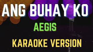 Ang Buhay Ko  Aegis Karaoke Version [upl. by Hsur]