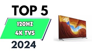 Top 5 Best 120HZ 4k TVs of 2024 don’t buy one before watching this [upl. by Maribelle]