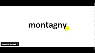 How to pronounce Montagny [upl. by Marika420]