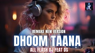 Dhoom Taana remake All Flash DJ featDS [upl. by Buckels948]