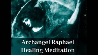 Archangel Raphael Guided Healing Meditation [upl. by Ymrej]