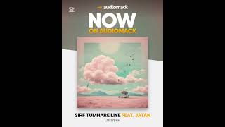 SIRF TUMHARE LIYE On Audiomack 💗 [upl. by Olimpia]