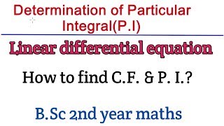 How to find CF and P I  linear differential equation part 2  BSc part 2 maths [upl. by Mei852]