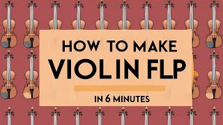 How to Make a Violin FLP in 6 Minutes FL Studio 24 [upl. by Cassell]