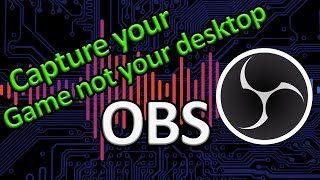 Capture Your Game NOT Your Desktop with OBS [upl. by Tobiah]