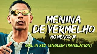 MC Menor JP  Menina de Vermelho English Translation Girl in Red  Brazilian rapper [upl. by Arretak]