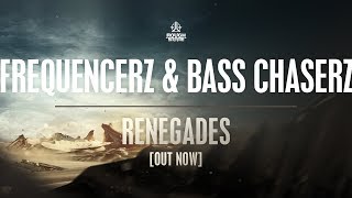 Frequencerz amp Bass Chaserz  Renegades OUT NOW [upl. by Winebaum696]