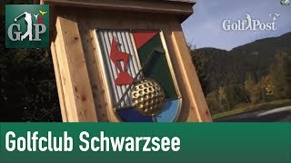 GolfPost  Golfplatz Kitzbühel  Schwarzsee [upl. by Rossie909]