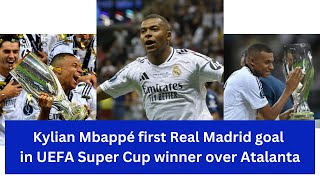 Kylian Mbappe First Real Madrid Goal In UEFA Super Cup Winner Over Atalanta [upl. by Ekal]