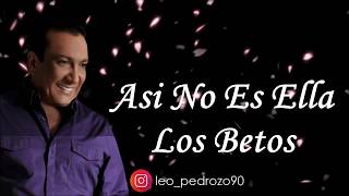 Asi No Es Ella Los Betos  Letra [upl. by Assiralk]