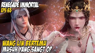 BARU KALI INI LIAT WANG LIN DIBIKIN TAK BERKUTIK  RENEGADE IMMORTAL EPISODE 65  WANG LIN TERBARU [upl. by Gibbie]