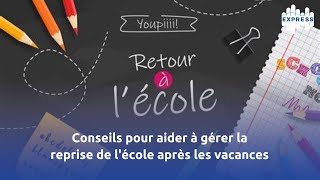 Conseils pour aider à gérer la reprise de lécole après les vacances [upl. by Oznofla]