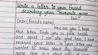 Write a letter to your friend describing about your favourite game  Letter to friend [upl. by Ydnik]