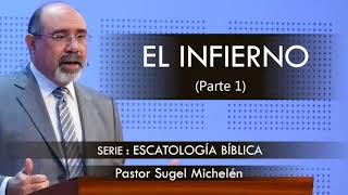 “EL INFIERNO” parte 1 pastor Sugel Michelén Predicaciones estudios bíblicos [upl. by Treharne]