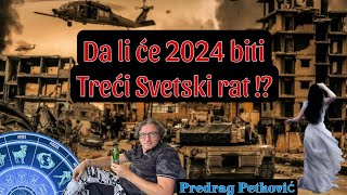 PREDRAG PETKOVIĆ DA LI ĆE 2024 BITI TREĆI SVETSKI RAT [upl. by Bonner]