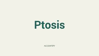 Ptosis Pronunciation [upl. by Sutherlan]