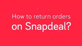 Snapdeal  How to ReturnReplace Orders [upl. by Annaeel]