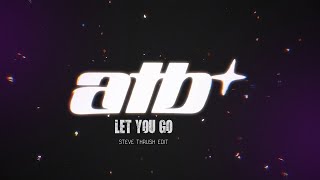 ATB  Let You Go  STEVE THRUSH edit 2025 [upl. by Amaral743]