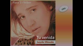 Tu venida  Loyda Olmeda [upl. by Hanauq]