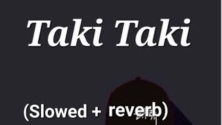 Taki Taki song Slowed Reverb latest song [upl. by Cirri]