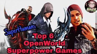 Top 6 OpenWorld Games with SuperPower and SuperHuman Abilities [upl. by Nairadas]