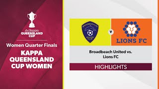 Kappa Queensland Cup Women Quarter Finals  Broadbeach United vs Lions FC Highlights [upl. by Durer677]