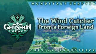 The Wind Catcher from a Foreign Land  Genshin Impact Original Soundtrack Mondstadt Chapter [upl. by Sivat89]