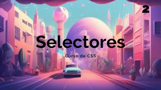 Selectores en CSS  Curso html 2 [upl. by Yakcm781]