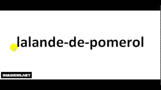 How to pronounce Lalande De Pomerol [upl. by Hayton]