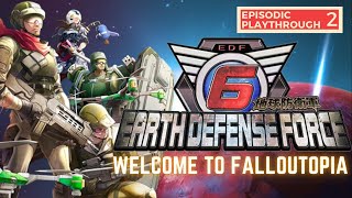 Earth Defense Force 6  Episodic Playthrough  Falloutopia [upl. by Yeldarb329]