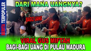 VIRAL GUS MIFTAH TKN 02 BAGI2 UANG DI PULAU MADURA DARI MANA UANGNYA [upl. by Kotta301]