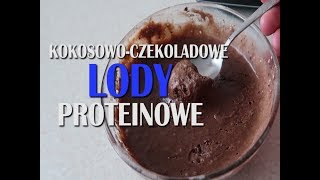 KOKOSOWOCZEKOLADOWE LODY PROTEINOWE  LOW CARB [upl. by Ahsram]