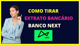 Extrato Next  Como tirar extrato banco next [upl. by Dine]