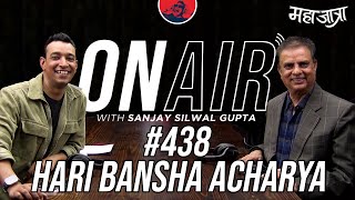 On Air With Sanjay 438  Hari Bansha Acharya Returns [upl. by Standford]