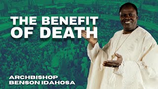 The Benefit Of Death  Archbishop Benson Idahosa [upl. by Eidolem864]