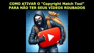 COMO EVITAR QUE ROUBEM SEUS VÍDEOS APRENDA A ATIVAR O quotCopyright Match Toolquot AGORA MESMO [upl. by Lenny]